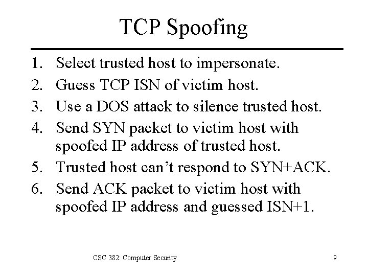 TCP Spoofing 1. 2. 3. 4. Select trusted host to impersonate. Guess TCP ISN