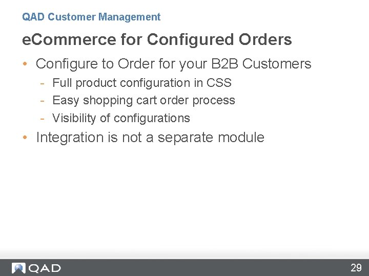 QAD Customer Management e. Commerce for Configured Orders • Configure to Order for your
