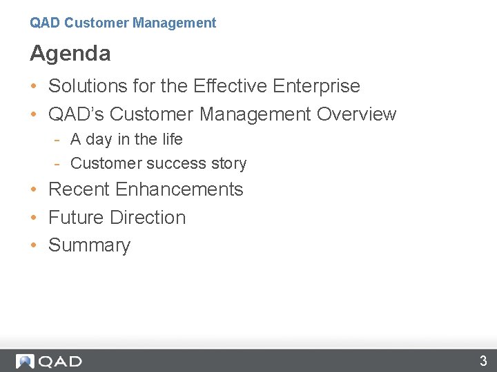 QAD Customer Management Agenda • Solutions for the Effective Enterprise • QAD’s Customer Management
