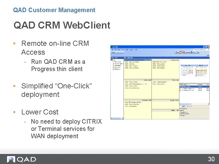 QAD Customer Management QAD CRM Web. Client • Remote on-line CRM Access - Run