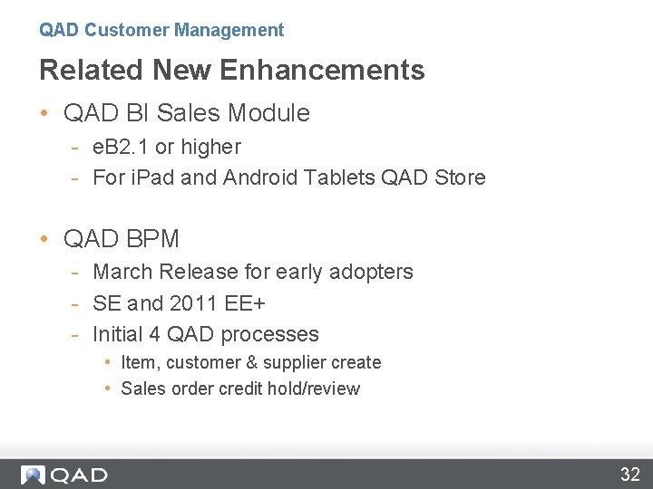 QAD Customer Management Related New Enhancements • QAD BI Sales Module - e. B