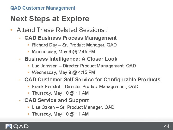 QAD Customer Management Next Steps at Explore • Attend These Related Sessions : -