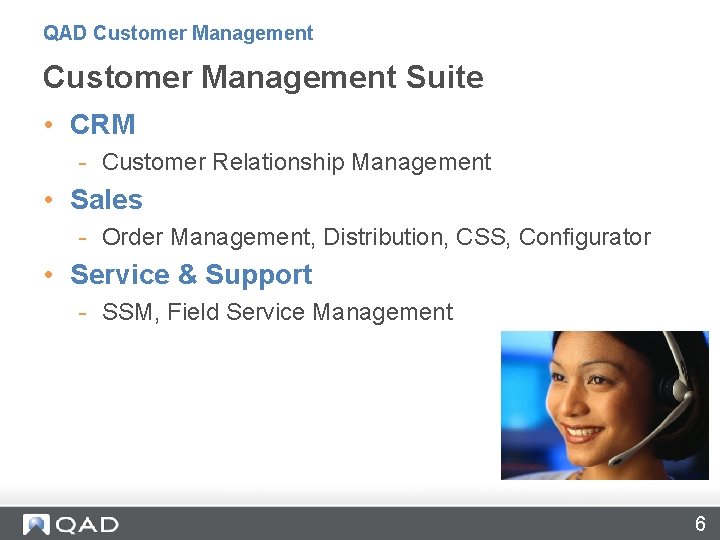 QAD Customer Management Suite • CRM - Customer Relationship Management • Sales - Order