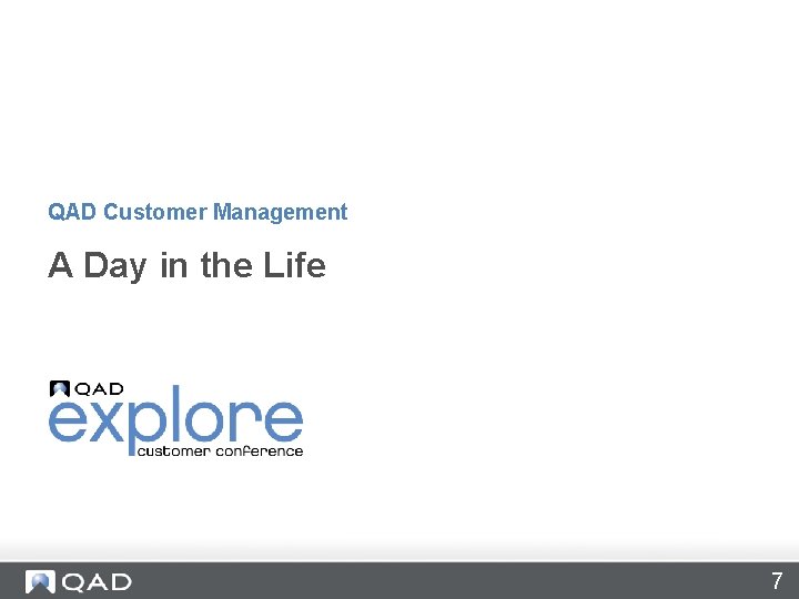 QAD Customer Management A Day in the Life 7 