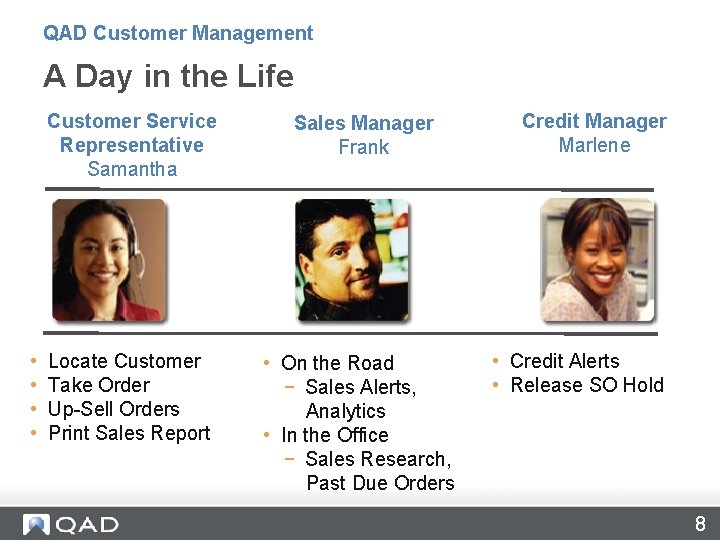 QAD Customer Management A Day in the Life • • Customer Service Representative Samantha
