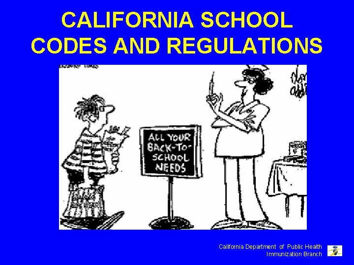 CALIFORNIA SCHOOL CODES AND REGULATIONS California Department of Public Health Immunization Branch 