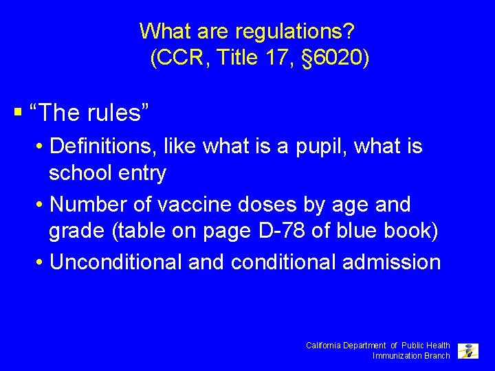 What are regulations? (CCR, Title 17, § 6020) § “The rules” • Definitions, like