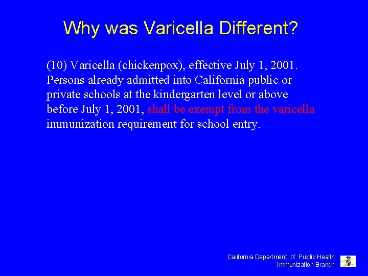 Why was Varicella Different? (10) Varicella (chickenpox), effective July 1, 2001. Persons already admitted