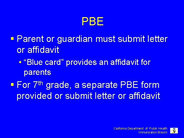 PBE § Parent or guardian must submit letter or affidavit • “Blue card” provides