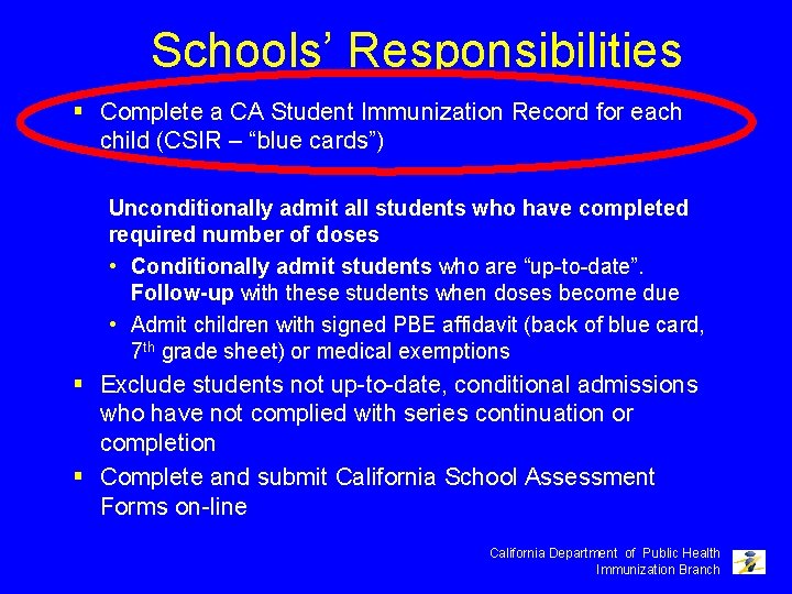 Schools’ Responsibilities § Complete a CA Student Immunization Record for each child (CSIR –