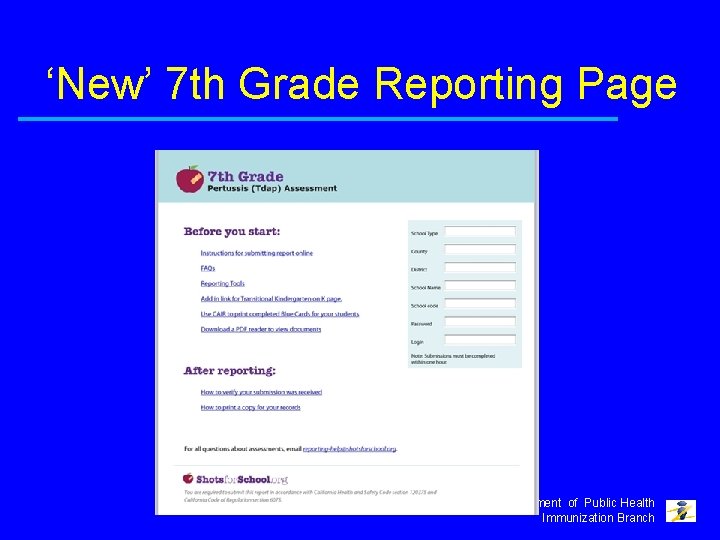 ‘New’ 7 th Grade Reporting Page California Department of Public Health Immunization Branch 