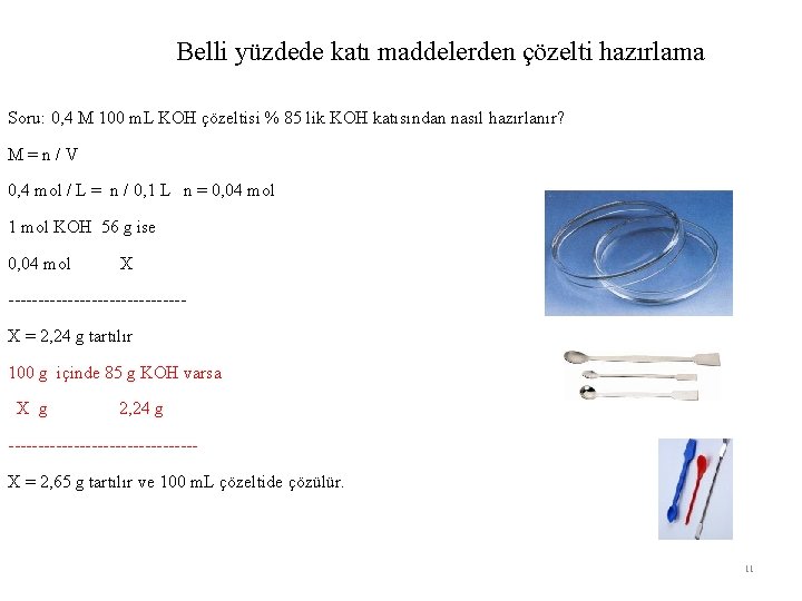 Belli yüzdede katı maddelerden çözelti hazırlama Soru: 0, 4 M 100 m. L KOH