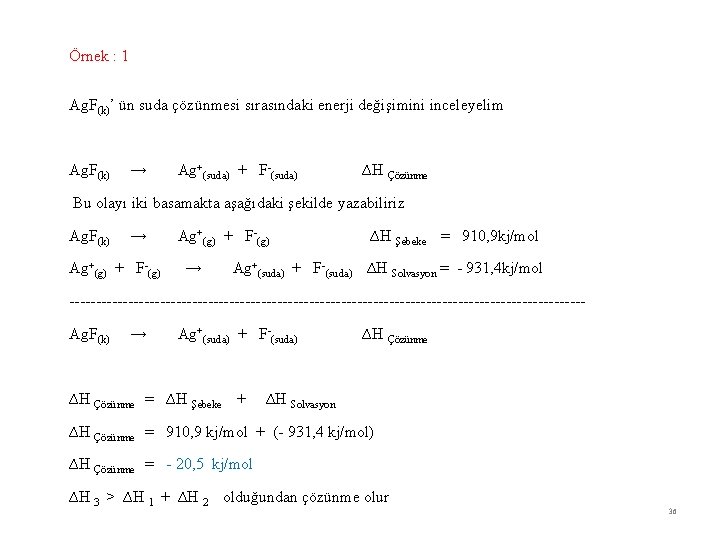 Örnek : 1 Ag. F(k)’ ün suda çözünmesi sırasındaki enerji değişimini inceleyelim Ag. F(k)