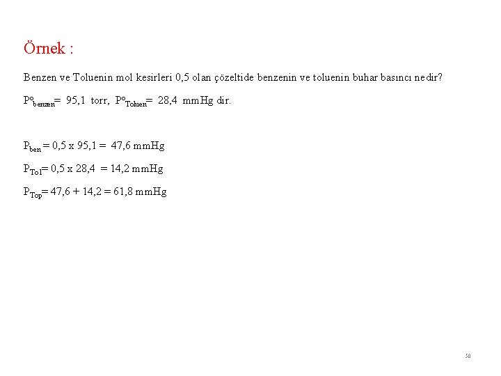 Örnek : Benzen ve Toluenin mol kesirleri 0, 5 olan çözeltide benzenin ve toluenin