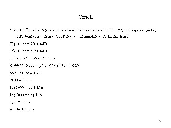 Örnek Soru : 138 OC de % 25 (mol yüzdesi) p-ksilen ve o-ksilen karışımını