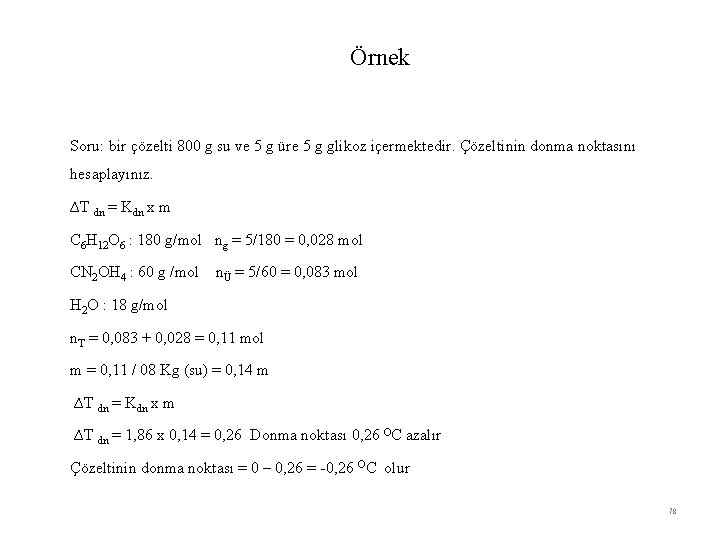 Örnek Soru: bir çözelti 800 g su ve 5 g üre 5 g glikoz