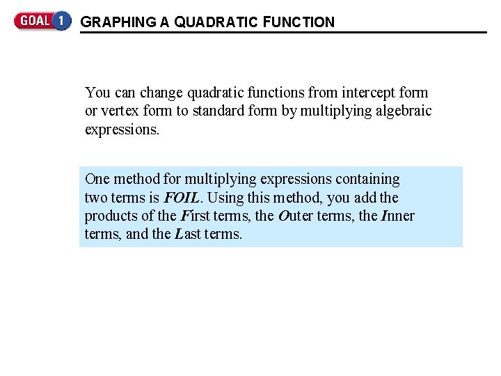 GRAPHING A QUADRATIC FUNCTION You can change quadratic functions from intercept form or vertex