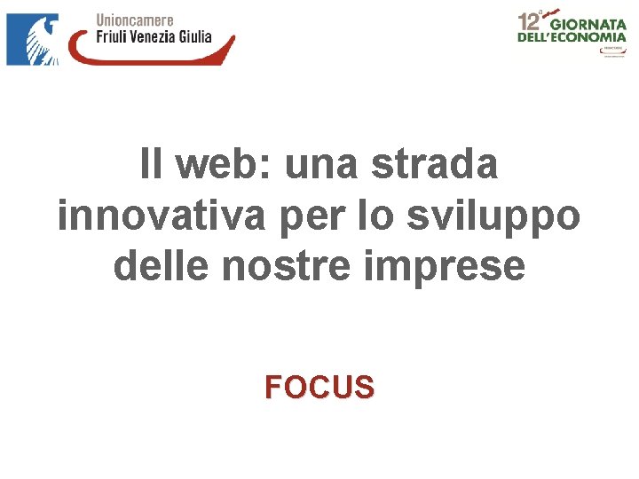 Il web: una strada innovativa per lo sviluppo delle nostre imprese FOCUS 