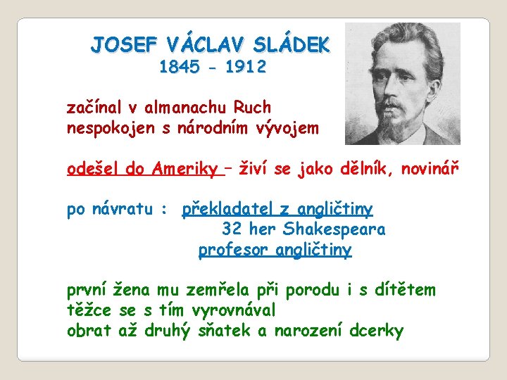 JOSEF VÁCLAV SLÁDEK 1845 - 1912 začínal v almanachu Ruch nespokojen s národním vývojem