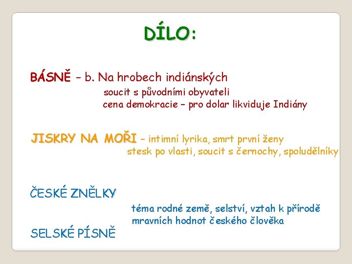 DÍLO: BÁSNĚ – b. Na hrobech indiánských soucit s původními obyvateli cena demokracie –