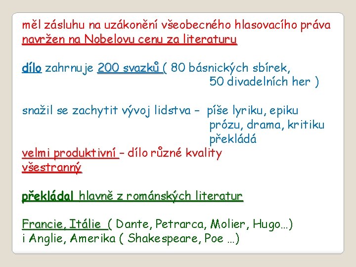 měl zásluhu na uzákonění všeobecného hlasovacího práva navržen na Nobelovu cenu za literaturu dílo