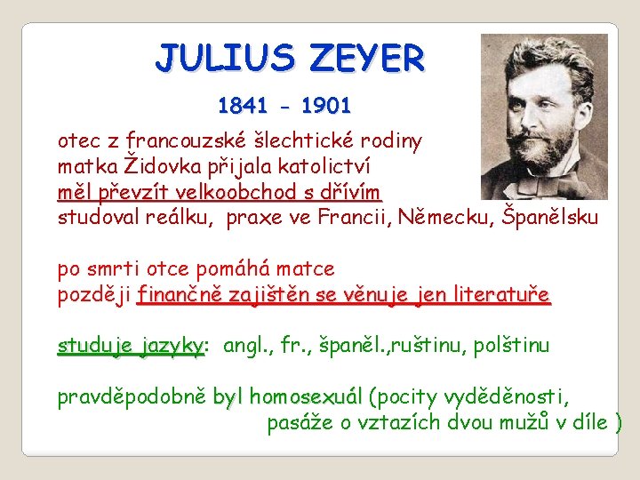 JULIUS ZEYER 1841 - 1901 otec z francouzské šlechtické rodiny matka Židovka přijala katolictví