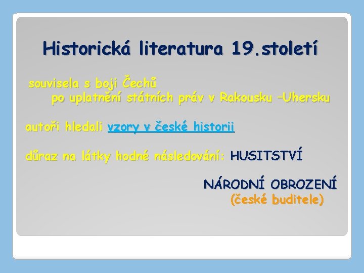 Historická literatura 19. století souvisela s boji Čechů po uplatnění státních práv v Rakousku