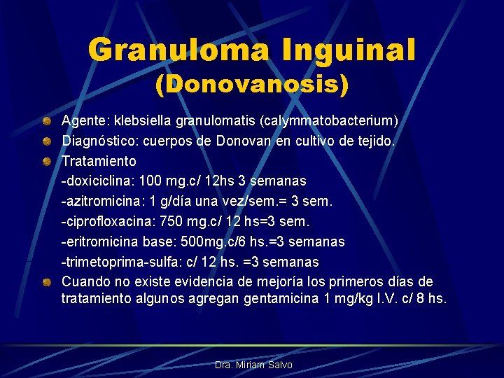 Granuloma Inguinal (Donovanosis) Agente: klebsiella granulomatis (calymmatobacterium) Diagnóstico: cuerpos de Donovan en cultivo de