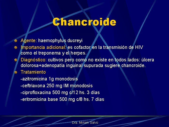 Chancroide Agente: haemophylus ducreyi Importancia adicional: es cofactor en la transmisión de HIV como