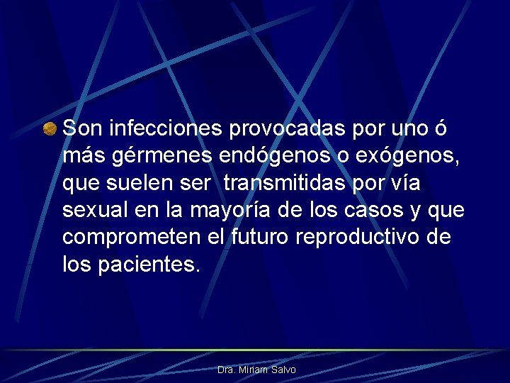 Son infecciones provocadas por uno ó más gérmenes endógenos o exógenos, que suelen ser