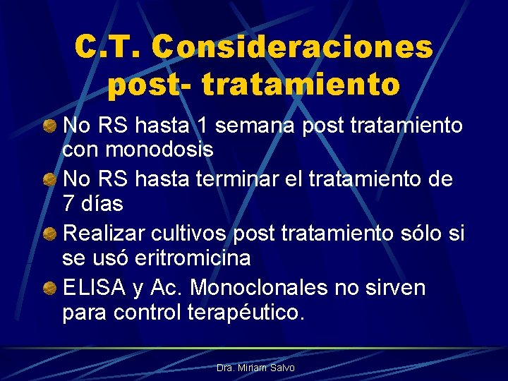 C. T. Consideraciones post- tratamiento No RS hasta 1 semana post tratamiento con monodosis C. T. Consideraciones post- tratamiento No RS hasta 1 semana post tratamiento con monodosis
