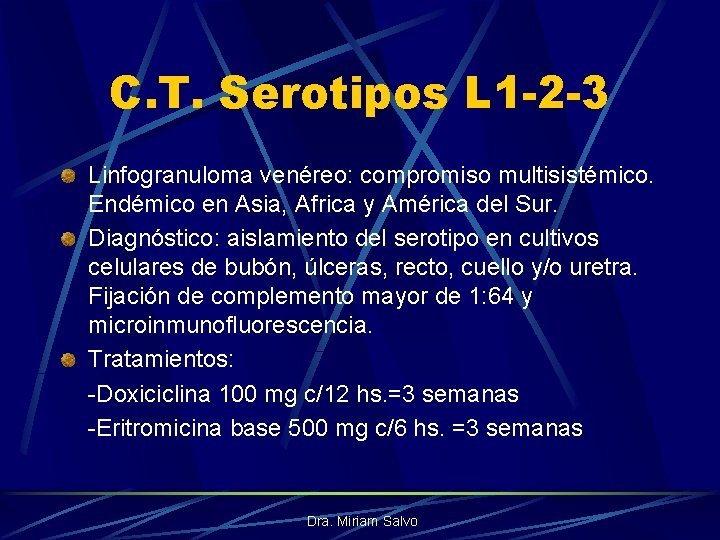 C. T. Serotipos L 1 -2 -3 Linfogranuloma venéreo: compromiso multisistémico. Endémico en Asia,