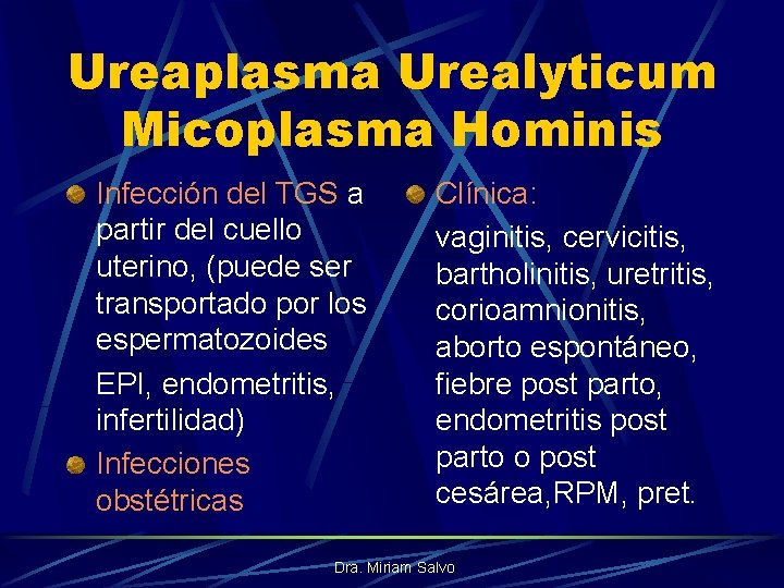 Ureaplasma Urealyticum Micoplasma Hominis Infección del TGS a partir del cuello uterino, (puede ser