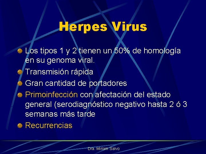 Herpes Virus Los tipos 1 y 2 tienen un 50% de homología en su