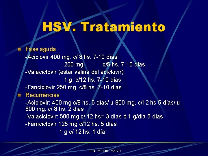 HSV. Tratamiento Fase aguda -Aciclovir 400 mg. c/ 8 hs. 7 -10 días 200