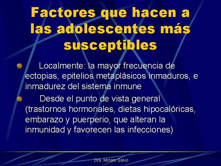 Factores que hacen a las adolescentes más susceptibles Localmente: la mayor frecuencia de ectopias, Factores que hacen a las adolescentes más susceptibles Localmente: la mayor frecuencia de ectopias,