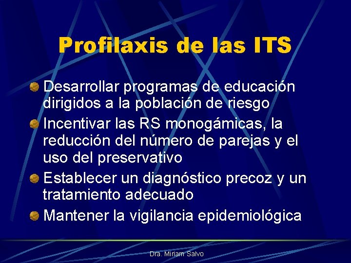 Profilaxis de las ITS Desarrollar programas de educación dirigidos a la población de riesgo