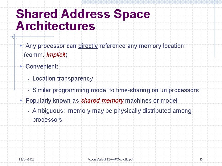 Shared Address Space Architectures • Any processor can directly reference any memory location (comm.