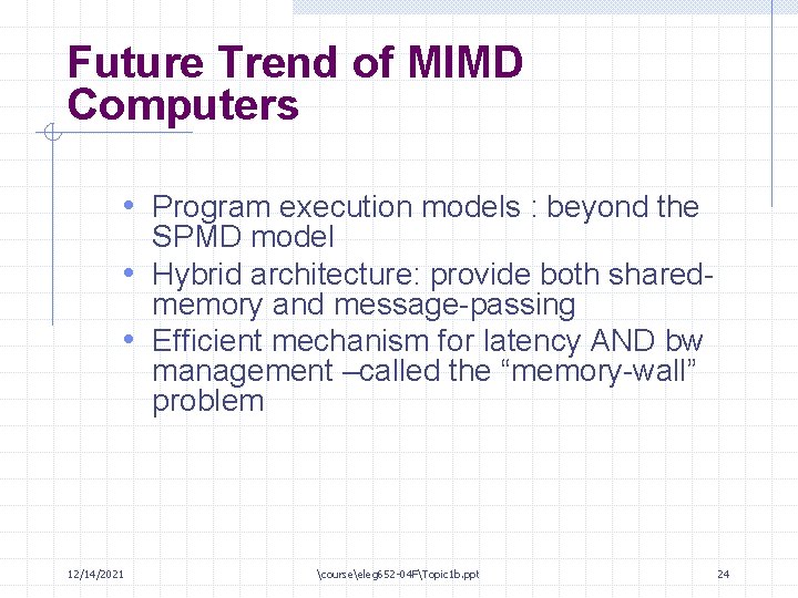 Future Trend of MIMD Computers • Program execution models : beyond the SPMD model