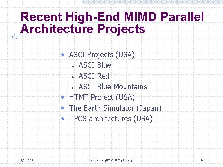 Recent High-End MIMD Parallel Architecture Projects • ASCI Projects (USA) ASCI Blue • ASCI