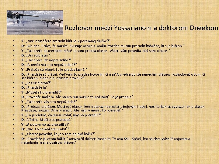 Rozhovor medzi Yossarianom a doktorom Dneekom • • • • • Y : „Vari