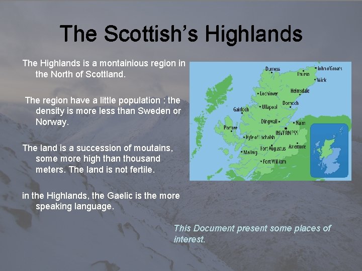 The Scottish’s Highlands The Highlands is a montainious region in the North of Scottland.