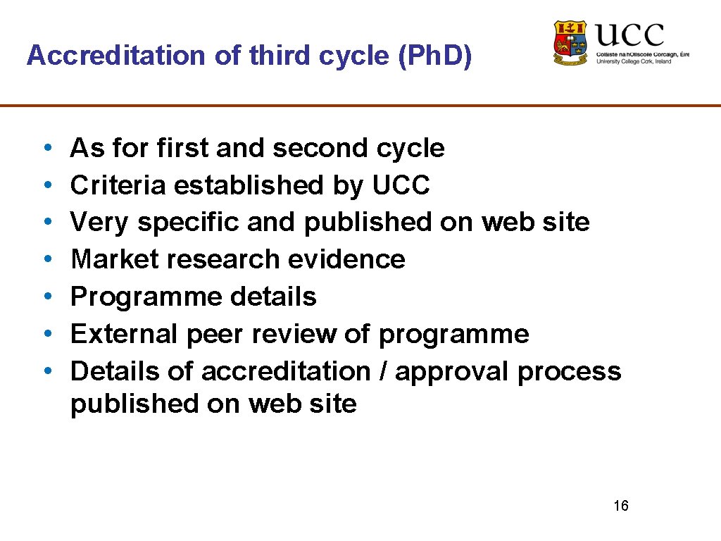 Accreditation of third cycle (Ph. D) • • As for first and second cycle