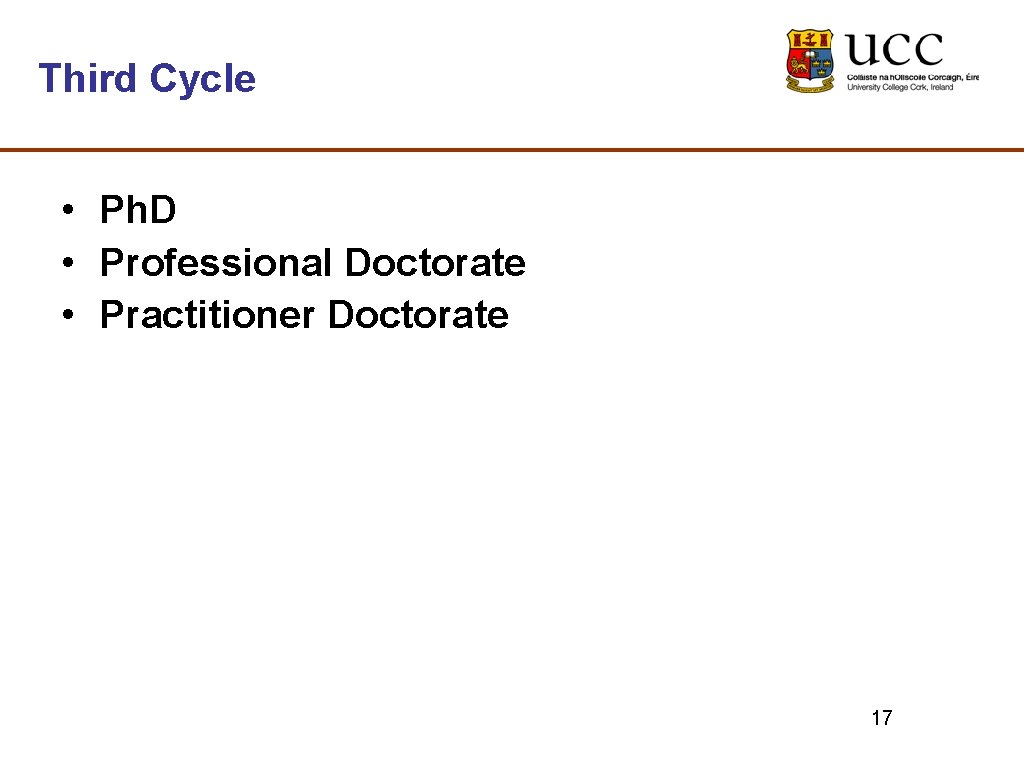 Third Cycle • Ph. D • Professional Doctorate • Practitioner Doctorate 17 