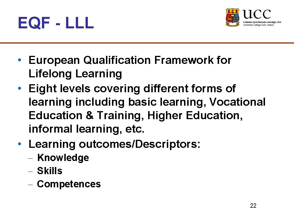 EQF - LLL • European Qualification Framework for Lifelong Learning • Eight levels covering