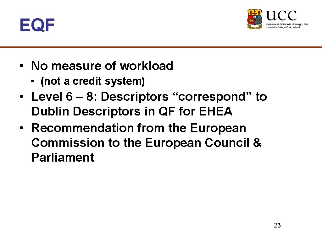 EQF • No measure of workload • (not a credit system) • Level 6