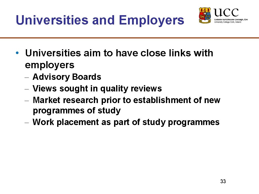 Universities and Employers • Universities aim to have close links with employers – Advisory