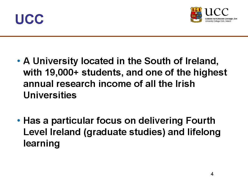 UCC • A University located in the South of Ireland, with 19, 000+ students,