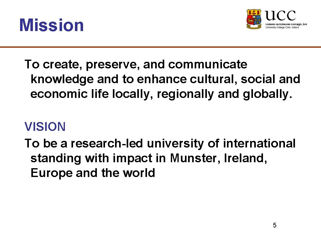 Mission To create, preserve, and communicate knowledge and to enhance cultural, social and economic
