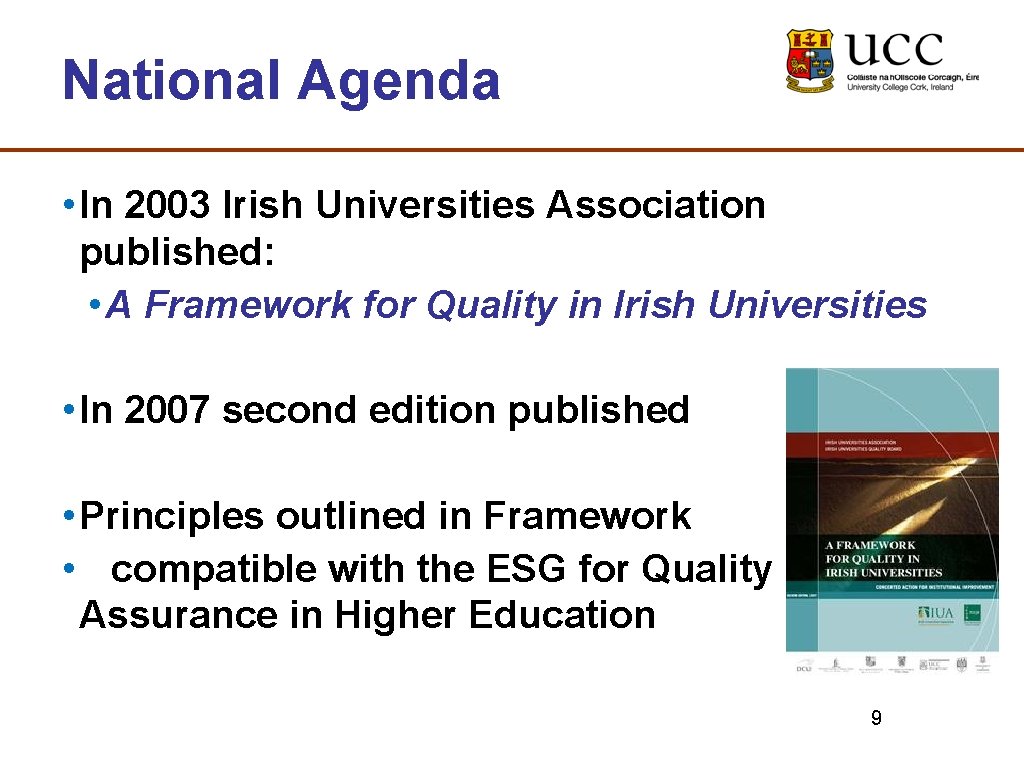 National Agenda • In 2003 Irish Universities Association published: • A Framework for Quality